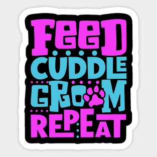 Feed cuddle groom repeat - animal caretaker Sticker